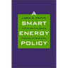 Smart Energy Policy: An Economist's RX for Balancing Cheap, Clean, and Secure Energy