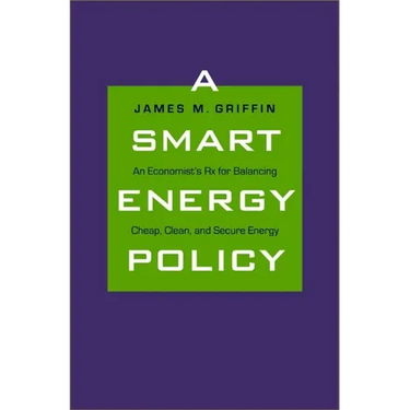 Smart Energy Policy: An Economist's RX for Balancing Cheap, Clean, and Secure Energy