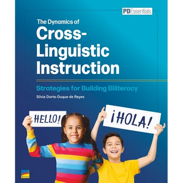 The Dynamics of Cross-Linguistic Instruction: Strategies for Building Biliteracy