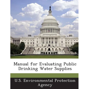 Manual for Evaluating Public Drinking Water Supplies