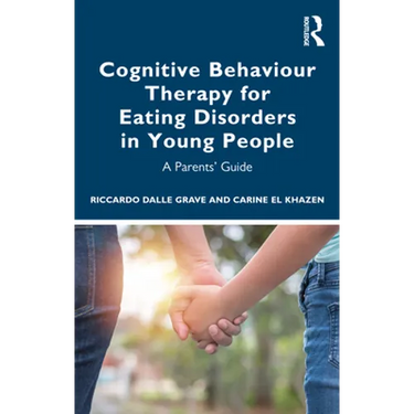 Cognitive Behaviour Therapy for Eating Disorders in Young People: A Parents' Guide