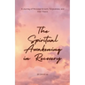The Spiritual Awakening in Recovery: A Journey of Personal Growth, Forgiveness, and Inner Peace.