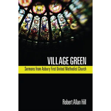 Village Green: Sermons from Asbury First United Methodist Church