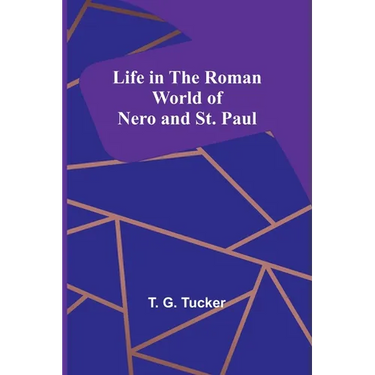Life in the Roman World of Nero and St. Paul