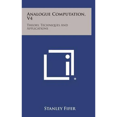 Analogue Computation, V4: Theory, Techniques and Applications