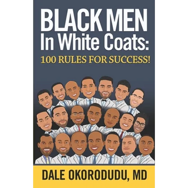Black Men In White Coats: 100 Rules for Success!