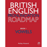 British English Pronunciation Roadmap Book One Vowels