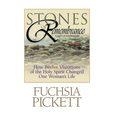 Stones of Remembrance: How Twelve Visitations of the Holy Spirit Changed One Woman's Life