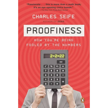 Proofiness: How You're Being Fooled by the Numbers