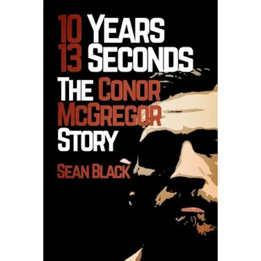 10 Years, 13 Seconds: The Conor McGregor Story