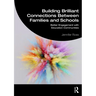 Building Brilliant Connections Between Families and Schools: Better Engagement with Education Communities