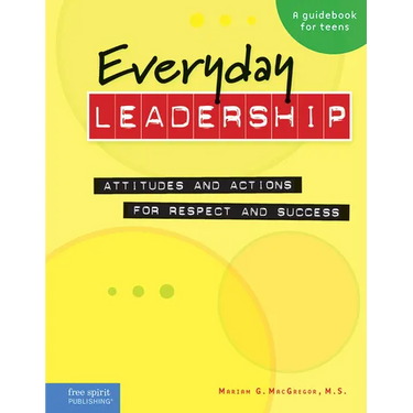 Everyday Leadership: Attitudes and Actions for Respect and Success