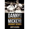Danny and Mickey, Ordinary Heroes