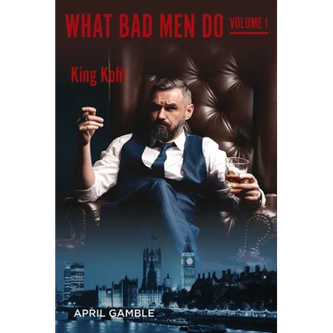 What Bad Men Do, Volume I - King Kohl