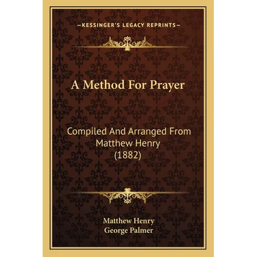 A Method For Prayer: Compiled And Arranged From Matthew Henry (1882)