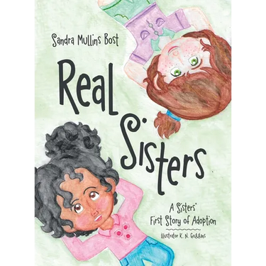Real Sisters: A Sisters' First Story of Adoption