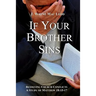 If Your Brother Sins: Resolving Church Conflicts: A Study of Matthew 18:15-17