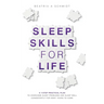 Sleep Skills for Life: a 7-step practical plan to overcome sleep problems and sleep well for many years to come