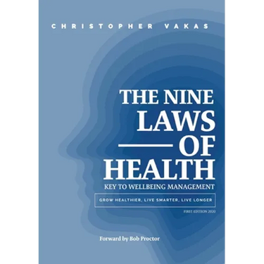 The 9 Laws of Health: Key to Wellbeing Management Grow Healthier - Live Smarter - Live longer