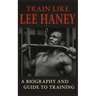 Train Like Lee Haney: A Comprehensive Guide to Bodybuilding Success
