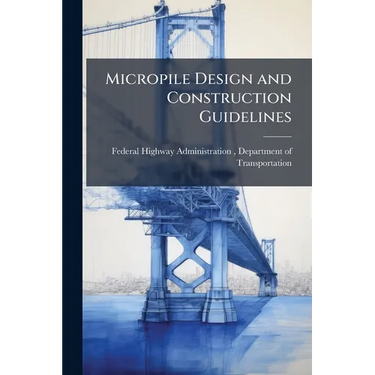 Micropile Design and Construction Guidelines