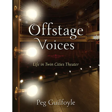 Offstage Voices: Life in Twin Cities Theater