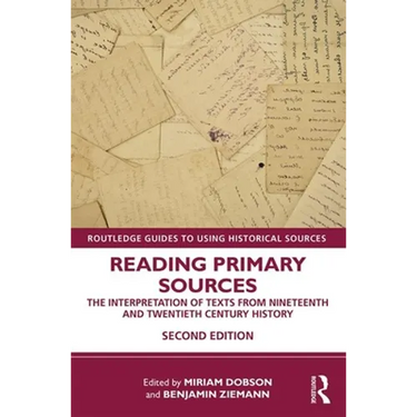 Reading Primary Sources: The Interpretation of Texts from Nineteenth and Twentieth Century History