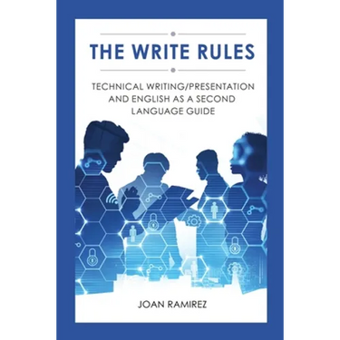 The Write Rules: Technical Writing/Presentation and English as a Second Language Guide: Technical Writing/Presentation