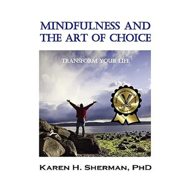 Mindfulness and the Art of Choice: Transform Your Life