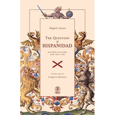 The Question of Hispanidad: History, Culture, and Politics