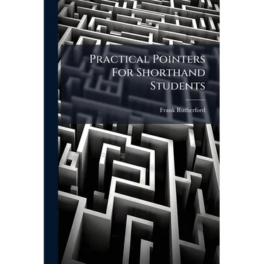 Practical Pointers For Shorthand Students