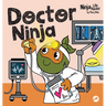 Doctor Ninja: A Children's Book in Rhyme About Doctor Visits