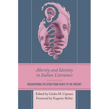 Alterity and Identity in Italian Literature: Encountering the Other from Dante to the Present