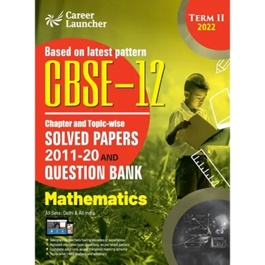 CBSE Class XII 2022 - Term II: Chapter and Topic-wise Solved Papers 2011-2020 & Question Bank: Mathematics