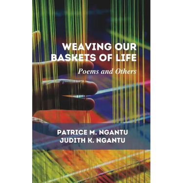 Weaving Our Baskets of Life: Poems and Others