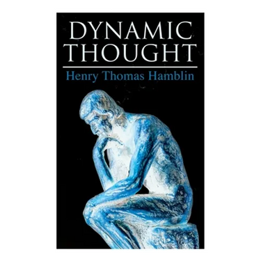 Dynamic Thought: Harmony, Health, Success through the Power of Right Thinking