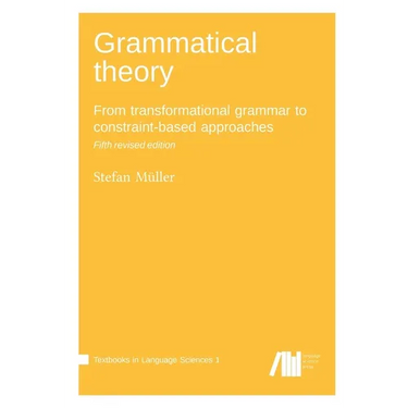 Grammatical theory: From transformational grammar to constraint-based approaches