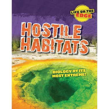 Hostile Habitats: Biology at Its Most Extreme!