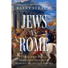 Jews vs. Rome: Two Centuries of Rebellion Against the World's Mightiest Empire