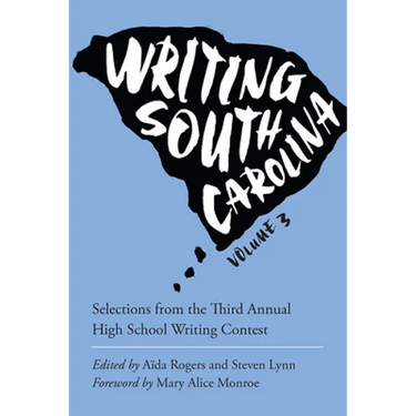 Writing South Carolina, Volume 3: Selections from the Third High School Writing Contest