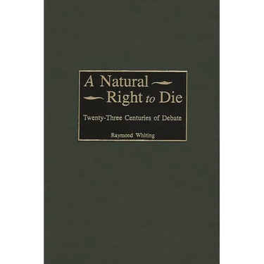 A Natural Right to Die: Twenty-Three Centuries of Debate