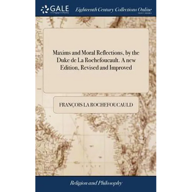 Maxims and Moral Reflections, by the Duke de La Rochefoucault. A new Edition, Revised and Improved