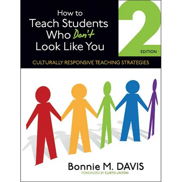 How to Teach Students Who Don′t Look Like You: Culturally Responsive Teaching Strategies