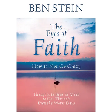 The Eyes of Faith: How to Not Go Crazy: Thoughts to Bear in Mind to Get Through Even the Worst Days