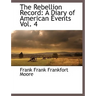 The Rebellion Record: A Diary of American Events, with Documents, Narratives, Illustrative Incidents, Poetry, Etc, Fourth Volume