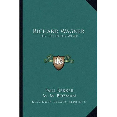 Richard Wagner: His Life In His Work