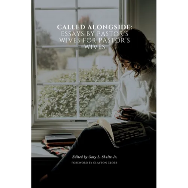 Called Alongside: Essays by Pastor's Wives for Pastor's Wives