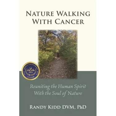 Nature Walking With Cancer: Reuniting The Human Spirit With The Soul Of Nature