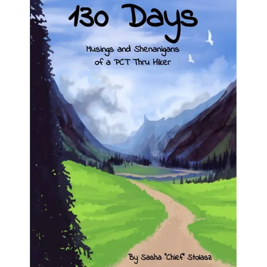 130 Days: Musings and Shenanigans of a PCT Thru Hiker