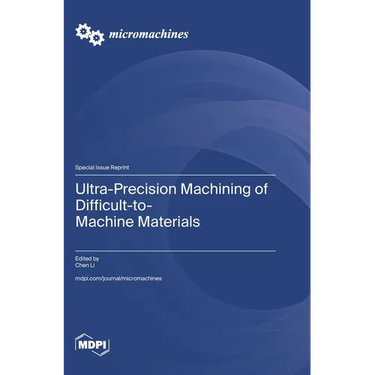 Ultra-Precision Machining of Difficult-to-Machine Materials